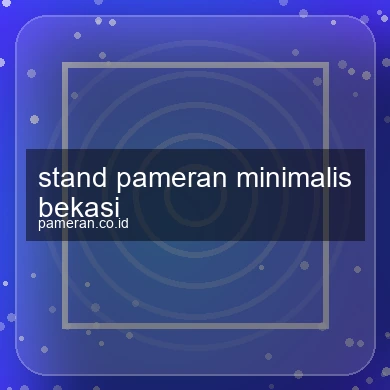 Stand Pameran Minimalis Bekasi