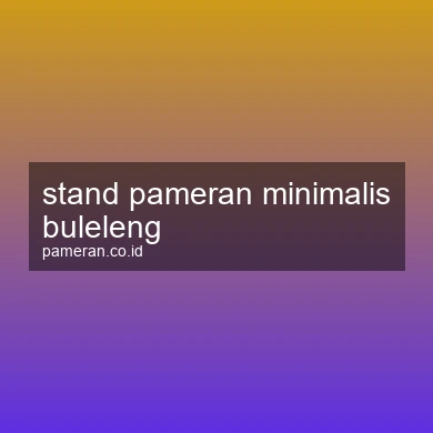 Stand Pameran Minimalis Buleleng
