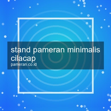 Stand Pameran Minimalis Cilacap