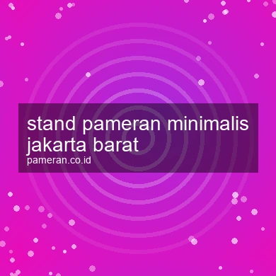 Stand Pameran Minimalis Jakarta Barat