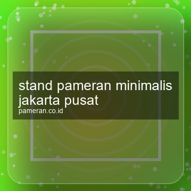 Stand Pameran Minimalis Jakarta Pusat
