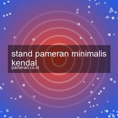 Stand Pameran Minimalis Kendal
