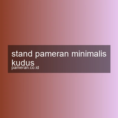 Stand Pameran Minimalis Kudus