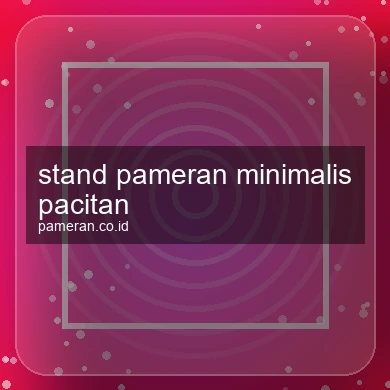 Stand Pameran Minimalis Pacitan