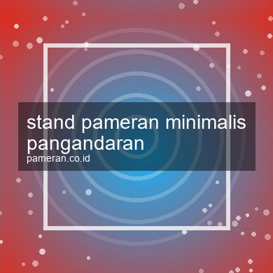 Stand Pameran Minimalis Pangandaran