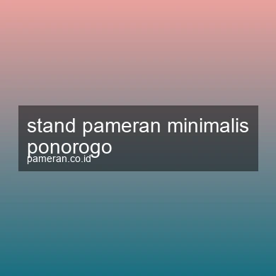 Stand Pameran Minimalis Ponorogo