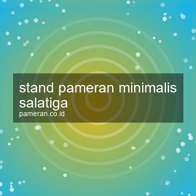 Stand Pameran Minimalis Salatiga