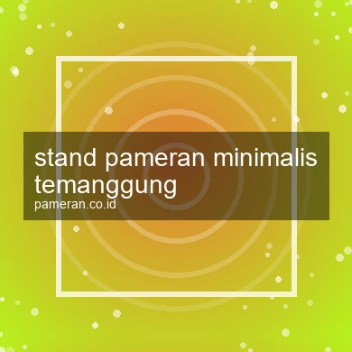 Stand Pameran Minimalis Temanggung