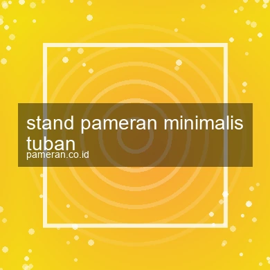 Stand Pameran Minimalis Tuban