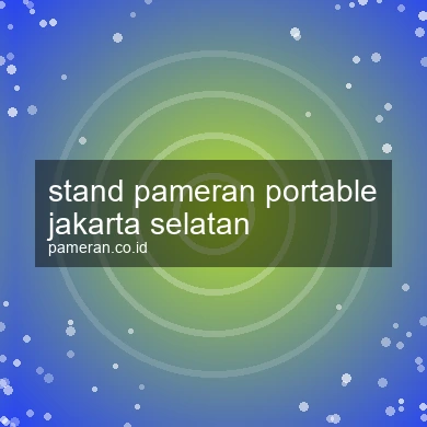 Stand Pameran Portable Jakarta Selatan