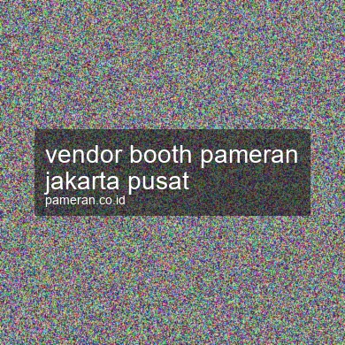 Vendor Booth Pameran Jakarta Pusat