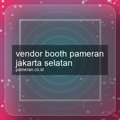 Vendor Booth Pameran Jakarta Selatan