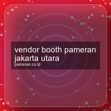 Vendor Booth Pameran Jakarta Utara