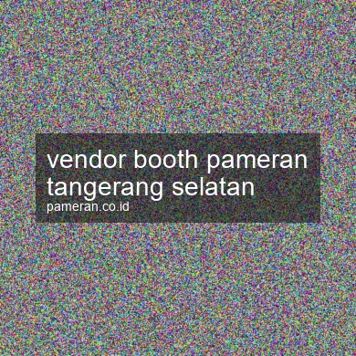 Vendor Booth Pameran Tangerang Selatan